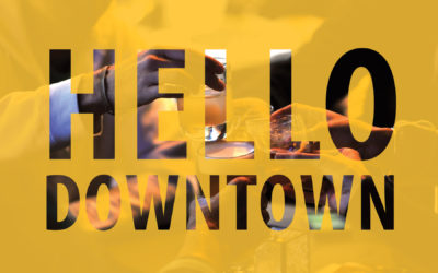 HELLO DOWNTOWN – MAY 2019