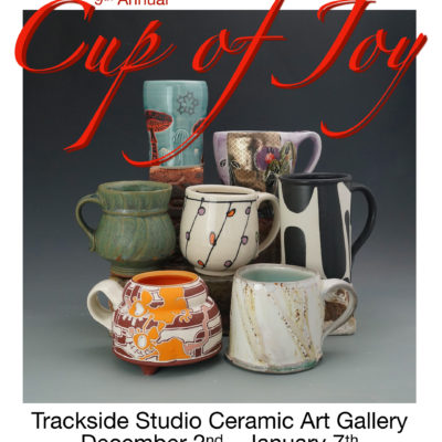 9th Annual Cup of Joy – Trackside Studio Ceramic Art Gallery