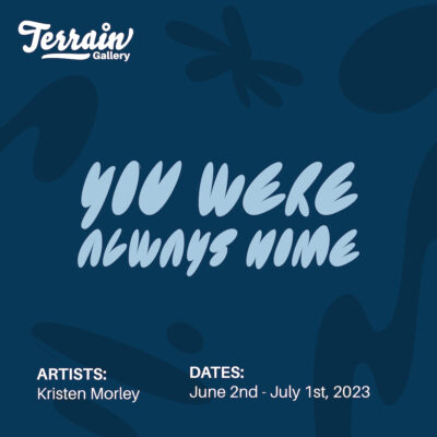 Opening Reception: ‘You Were Always Home’ by Kristen Morley at Terrain Gallery