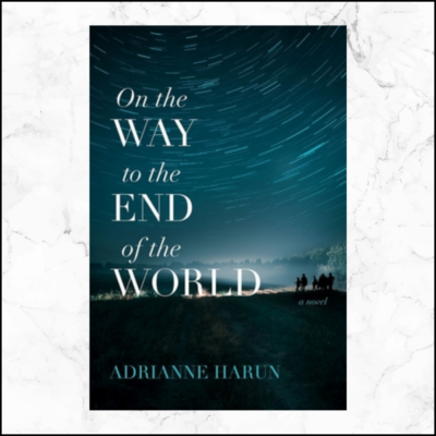 "On the Way to the End of the World" by Adrianne Harun in conversation with Jess Walter