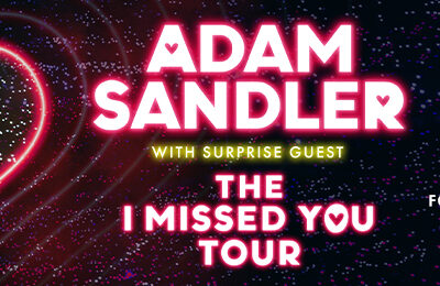 ADAM SANDLER: THE I MISSED YOU TOUR