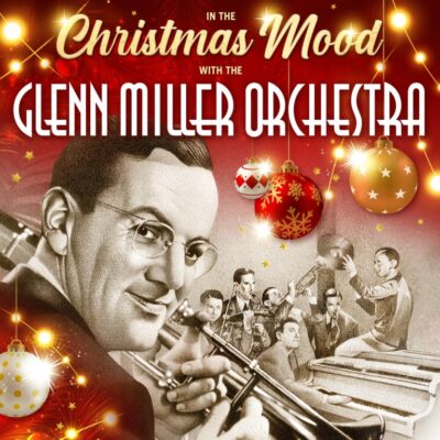 IN THE CHRISTMAS MOOD WITH THE GLENN MILLER ORCHESTRA