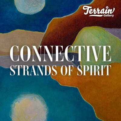 Connective Strands of Spirit | Jan. 3rd - March 1st | Group Show